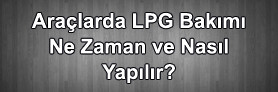 Araçlarda LPG Bakımı 