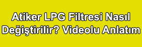Atiker LPG Filtresi Nasıl Değiştirilir Videolu Anlatım