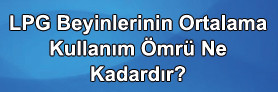 Lpg Beyin Ömrü Ne Kadardır ?