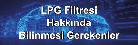 LPG Filtreleri Hakkında Teknik Bilgiler