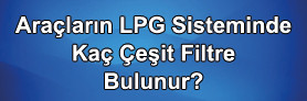 LPG'li Araçlarda Kaç Çeşit Filtre Bulunur?