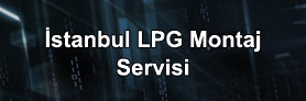 Lpg Yedek Parça İstanbul Yetkili Montaj Servisi