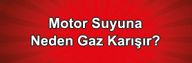 Motor Suyuna Gaz Karışması