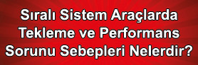 Sıralı Sistem Araçlarda Tekleme ve Gaz Yememe Sorunu