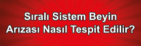 Sıralı Sistem Beyin Arızası Nasıl Anlaşılır?