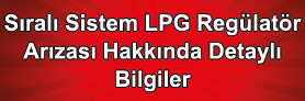 Sıralı Sistem LPG Regülatör Arızası Hakkında Detaylı Bilgiler