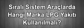 Aracıma Hangi Marka Lpg Yakıt Kullanmalıyım?