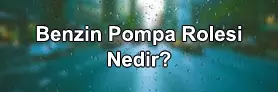 Benzin Rolesi Nedir ?