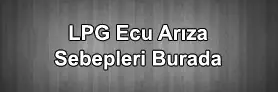 LPG Ecu Arızası ve Sebepleri