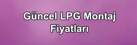 LPG MONTAJ FİYATLARI