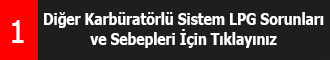 Diğer Karbüratörlü Sistem LPG Sorunları ve Sebepleri İçin Tıklayınız