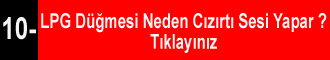 LPG Düğmesi Neden Cızırtı Sesi Yapar