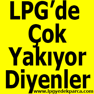 LPG Çok Yakmaya Başladı