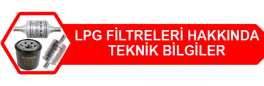 LPG Filtreleri Hakkında Teknik Bilgiler