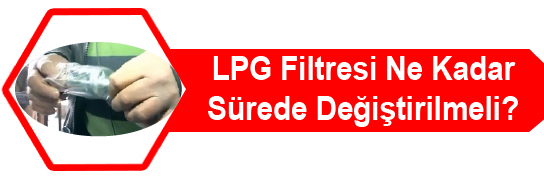 LPG Filtresi Değişim Süresi