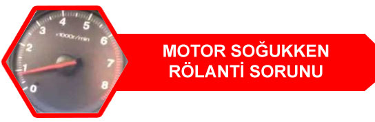 Motor Soğukken Rölanti Sorunu