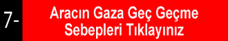 Aracın Gaza Geç Geçme Sebepleri