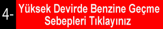 Yüksek Devirde  Benzine Geçme Sebepleri